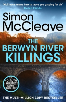 The Berwyn River Killings: An Addictive and Gripping Crime Thriller from the Iconic Welsh Bestselling Author