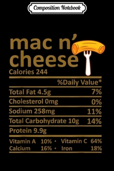 Composition Notebook: Mac N' Cheese Nutrition Facts Thanksgiving Costume Christmas  Journal/Notebook Blank Lined Ruled 6x9 100 Pages
