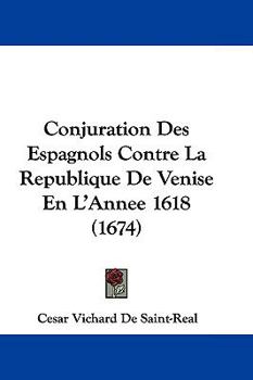 Hardcover Conjuration Des Espagnols Contre La Republique de Venise En L'Annee 1618 (1674) Book