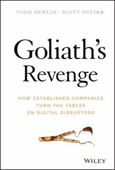 Hardcover Goliath's Revenge: How Established Companies Turn the Tables on Digital Disruptors Book