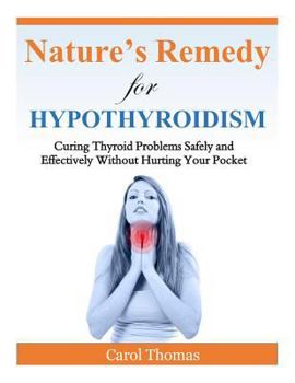 Paperback Hypothyroidism: Curing Thyroid Problems Safely and Effectively Without Hurting Your Pocket Book