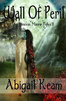 Paperback Wall Of Peril: The Princess Maura Tales - Book Two: A Fantasy Series Book