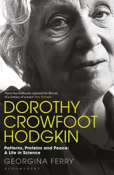 Paperback Dorothy Crowfoot Hodgkin: Patterns, Proteins and Peace: A Life in Science Book