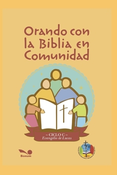 Paperback Orando Con La Biblia En Comunidad: -ciclo c- Evangelio de Lucas [Spanish] Book