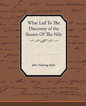 Paperback What Led To The Discovery of the Source Of The Nile Book
