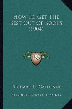 Paperback How To Get The Best Out Of Books (1904) Book