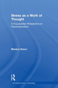 Paperback Illness as a Work of Thought: A Foucauldian Perspective on Psychosomatics Book