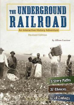 The Underground Railroad: An Interactive History Adventure - Book  of the You Choose Books