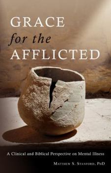 Paperback Grace for the Afflicted: Viewing Mental Illness Through the Eyes of Faith Book