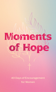 Paperback Moments of Hope: 40 Days of Encouragement for Women Book