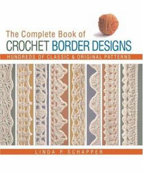 Hardcover The Complete Book of Crochet Border Designs: Hundreds of Classic & Original Patterns Book