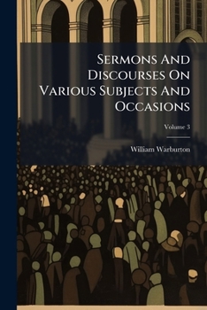 Paperback Sermons And Discourses On Various Subjects And Occasions; Volume 3 Book