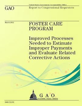 Paperback Foster Care Program: Improved Processes Needed to Estimate Improper Payments and Evaluate Related Corrective Actions Book