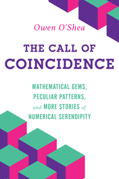 Paperback The Call of Coincidence: Mathematical Gems, Peculiar Patterns, and More Stories of Numerical Serendipity Book