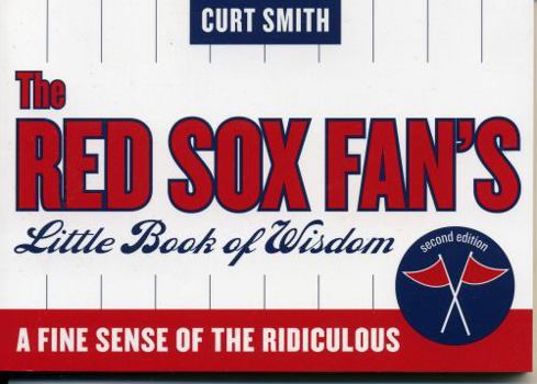 Paperback The Red Sox Fan's Little Book of Wisdom: A Fine Sense of the Ridiculous Book