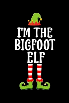 I'm the Bigfoot Elf: Blank Lined Family Matching Christmas Diary Best Christmas gift Notebook And Journal 6x9 Inch 120 Pages White Paper