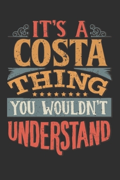 It's A Costa You Wouldn't Understand: Want To Create An Emotional Moment For A Costa Family Member ? Show The Costa's You Care With This Personal Custom Gift With Costa's Very Own Family Name Surname 