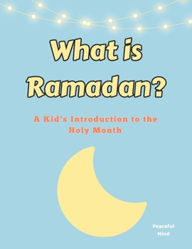 What is Ramadan?: A Kid's Introduction to the Holy Month