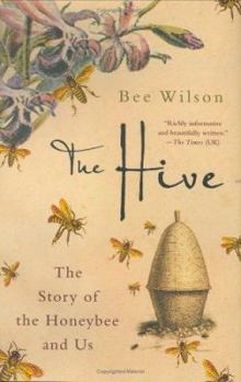 Hardcover The Hive: The Story of the Honeybee and Us Book