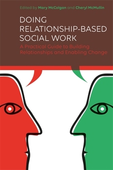 Paperback Doing Relationship-Based Social Work: A Practical Guide to Building Relationships and Enabling Change Book