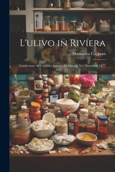 Paperback L'ulivo in Rivíera: Conferenze Al Comizio Agrario Di Savona Nel Dicembre 1877 [Italian] Book