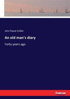 Paperback An old man's diary: Forty years ago Book