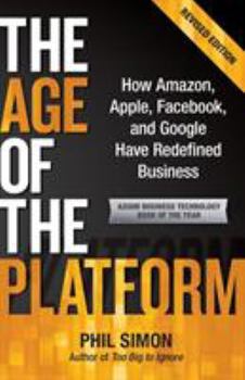 Paperback The Age of the Platform: How Amazon, Apple, Facebook, and Google Have Redefined Business Book