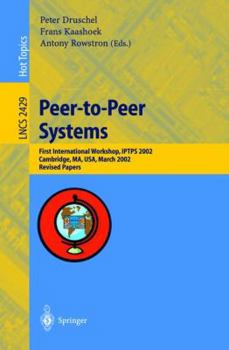 Paperback Peer-To-Peer Systems: First International Workshop, Iptps 2002, Cambridge, Ma, Usa, March 7-8, 2002, Revised Papers Book