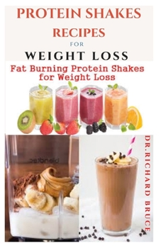 Paperback Protein Shakes Recipes for Weight Loss: Delicious Protein Shake Recipes to Easy Boost Your Protein Intake And Lose Weight Includes Meal Replacement Pl Book