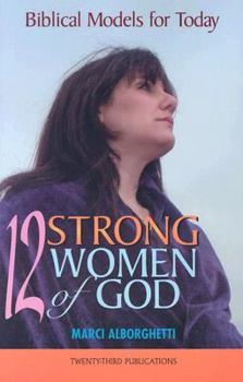 Paperback Twelve Strong Women of God: Biblical Models for Today Book