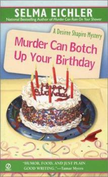 Murder Can Botch Up Your Birthday - Book #11 of the Desiree Shapiro Mystery