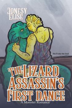 Paperback The Lizard Assassin's First Dance: A Monster Romance (The Lizard Universe) Book