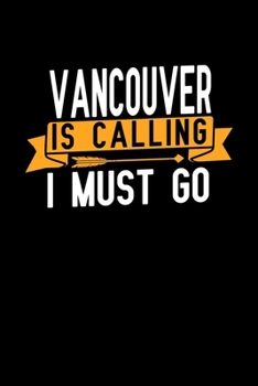 Paperback Vancouver is calling I Must go: Graph Paper Vacation Notebook with 120 pages 6x9 perfect as math book, sketchbook, workbook and diary Book