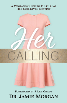 Paperback Her Calling: A Woman's Guide to Fulfilling Her God-Given Destiny Book