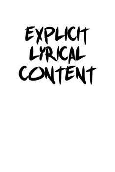 Explicit Lyrical Content: 6x9 Journal lyrics notebook great christmas gift for under 10 dollars