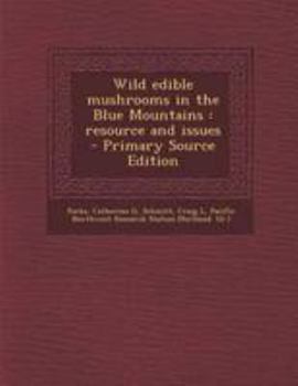 Paperback Wild Edible Mushrooms in the Blue Mountains: Resource and Issues Book