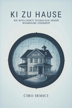 KI zu Hause: wie intelligente Technologie unsere Wohnräume verändert (German Edition)