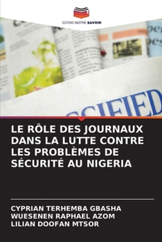 Paperback Le Rôle Des Journaux Dans La Lutte Contre Les Problèmes de Sécurité Au Nigeria [French] Book