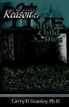Paperback The Only Reason to Live After Your Child Dies Book
