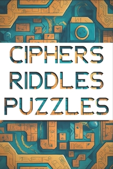 Paperback Ciphers Riddles and Puzzles: Challenging Cool Puzzle Book