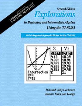 Paperback Explorations in Beginning and Intermediate Algebra Using the Ti-82/83 with Integrated Appendix Notes for the Ti-85/86 Book