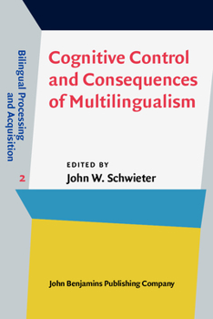 Cognitive Control and Consequences of Multilingualism - Book #2 of the Bilingual Processing and Acquisition