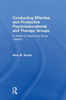 Hardcover Conducting Effective and Productive Psychoeducational and Therapy Groups: A Guide for Beginning Group Leaders Book