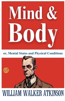 Paperback Mind and Body; or, Mental States and Physical Conditions Book