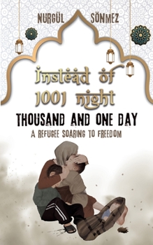 Paperback Instead of 1001 Night - Thousand and one day: A refugee soaring to Freedom Book