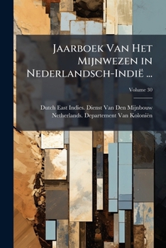 Paperback Jaarboek Van Het Mijnwezen in Nederlandsch-Indië ...; Volume 30 [Dutch] Book