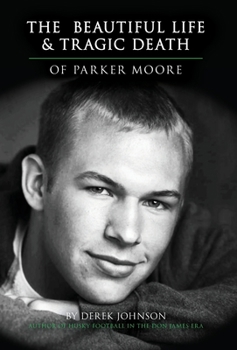 Hardcover The Beautiful Life and Tragic Death of Parker Moore Book