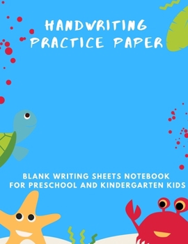 Paperback Handwriting Practice Paper: Blank Writing Sheets Notebook for Preschool and Kindergarten Kids, Handwriting Printing Workbook, size (8.5x11 inches) Book