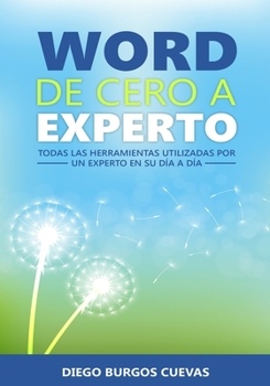 Paperback Word de cero a experto: Todas las herramientas usadas por un experto en su día a día [Spanish] Book