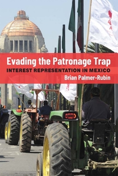 Hardcover Evading the Patronage Trap: Interest Representation in Mexico Book